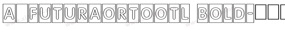 a_FuturaOrtoOtl Bold字体转换